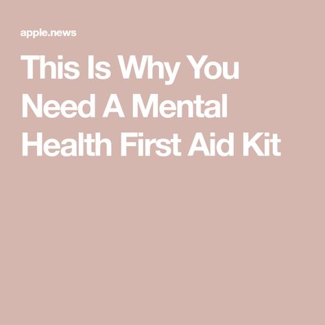 This Is Why You Need A Mental Health First Aid Kit Mental Health First Aid, Future Self, Aid Kit, First Aid Kit, First Aid, Health