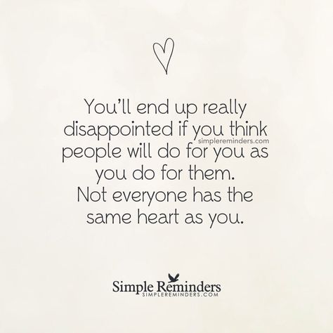 Dont expect too much from people.....they don't always return the same that is given Friends Take Advantage Quotes, Taking Advantage Quotes Families, Don’t Take Advantage Of Me, Dont Take Advantage Quotes, Taking On Too Much Quotes, Friends Taking Advantage Quotes, Disappointment Quotes, Simple Reminders, People Quotes