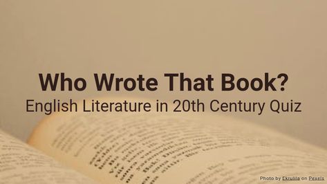 This quiz contains 10 questions about English literature in the 20th century. It covers authors and titles of novels written during this period. What Book Should I Read Next Quiz, Classic Literature For High School, Literary Terms Literature, Literature Quiz, British Literature Timeline, Quiz Ideas, Book English, Play Quiz, Literary Themes