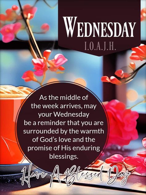 Wonderful Wednesday Blessings, Wednesday Blessings Inspiration, Wednesday Morning Blessings, Good Morning Wednesday Blessings, Good Morning Saturday Wishes, Wednesday Morning Greetings, Wednesday Prayer, Happy Wednesday Images, Wednesday Greetings