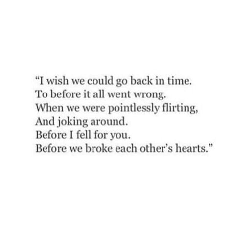 I Wish We Could Go Back Quotes, Wish We Could Go Back Quotes, I Wish Quotes Feelings, I Wish We Had More Time Quotes, I Want To Go Back In Time Quotes, Wish I Could Go Back In Time, Back With Ex Quotes, Wanting To Get Back Together Quotes, Backing Off Quotes Relationships