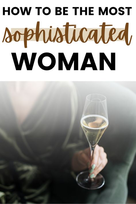 How To Be Cultured Tips, How To Be Cultured, Charming Woman, Sophisticated Lifestyle, How To Be Sophisticated, Classy Women Tips, Sophisticated Women, Kelsey Core, High Value Woman