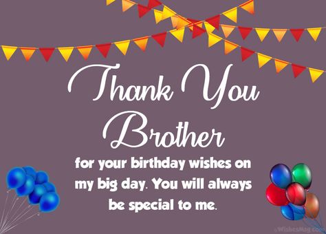 Thank You Brother Quotes From Sister, Thank You Brother Quotes, Thank You Brother, Thank You Greetings For Birthday, Thanks For Wishes, Best Thank You Message, Message For Brother, Thank You For Birthday Wishes, Hey Brother