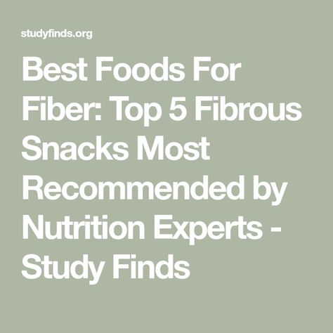 Best Foods For Fiber: Top 5 Fibrous Snacks Most Recommended by Nutrition Experts - Study Finds Best Fiber Foods, Foods That Contain Fiber, High Fiber Snacks, Fiber Snacks, Fiber Fruits, Bean Burritos, Three Bean Salad, Unique Fruit, Types Of Beans