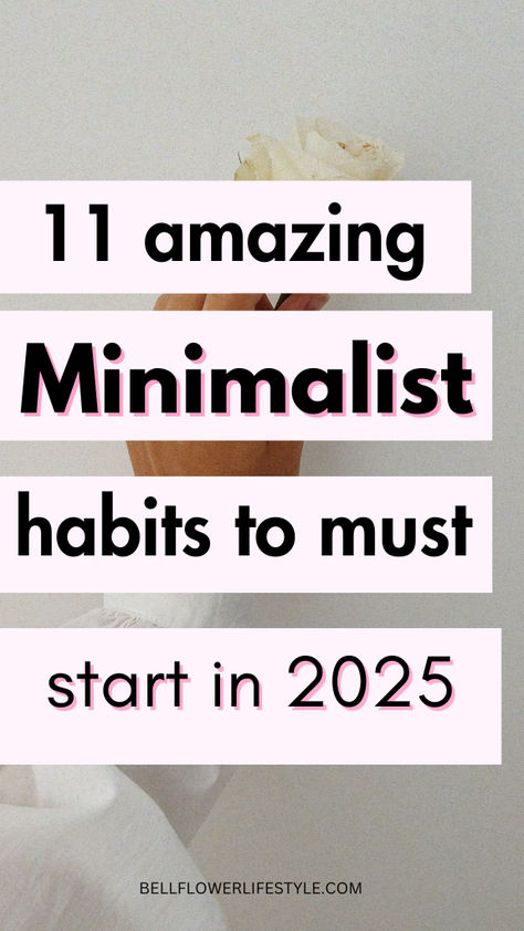 11 amazing minimalist habits to must start in 2025 Minimalism Tips For Beginners, Living A Minimalist Lifestyle, Live Minimalist Lifestyle, How To Become More Minimalist, Minimalist Starter List, Habits That Changed My Life, Extreme Minimalism List, Ways To Simplify Your Life, Minimalist Tips Simple Living