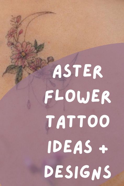 37 Bold Aster Flower Tattoo Designs + Ideas - TattooGlee Tiny Aster Flower Tattoo, Aster And Morning Glory Tattoo September, September Tattoo Ideas, Aster Flower Tattoo, Aster Tattoo, Aster Flower Tattoos, Violet Flower Tattoos, Feminine Shoulder Tattoos, Flower Spine Tattoos