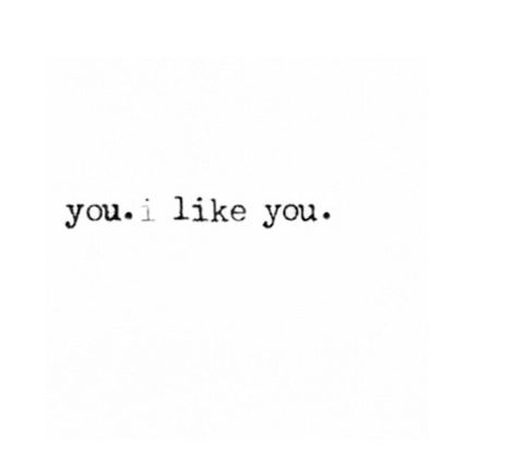 You. I like you. I Like Her So Much, Can I Have You, I Like You So Much, I Like You A Lot, Yes I Like You, Do You Like Me Yes Or Yes, I Like You Aesthetic, I Really Like You, I Think I Like You