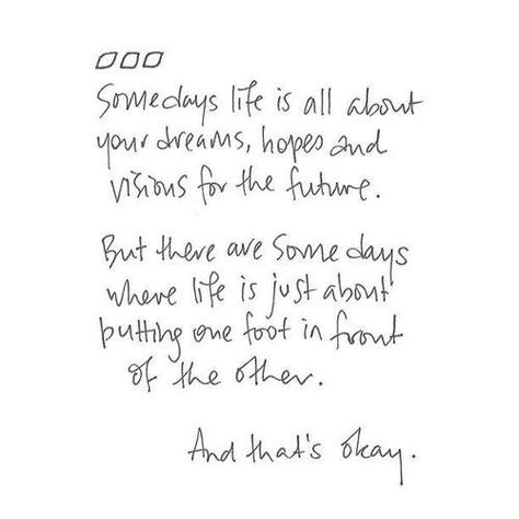 Life can change in an instant. Sometimes getting back to the basics and go on can be the hardest. Wonderful Words, Quotable Quotes, Pretty Words, The Words, Great Quotes, Beautiful Words, Inspirational Words, Cool Words, Words Quotes