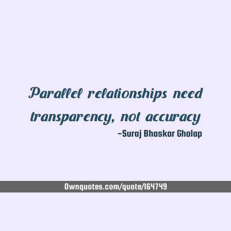 Parallel relationships need transparency, not accuracy #Life #Love #Relationship Money Is Not Everything, Fb Status, Top Quotes, Love Relationship, A Quote, Beautiful Quotes, Relationship Quotes, Words Quotes, True Love