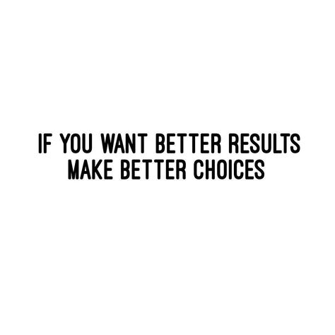 Making Better Choices Quotes, Make Better Choices, Choices Quotes, See Yourself, Treat You, Make Good Choices, School Motivation, Body And Soul, Live Life