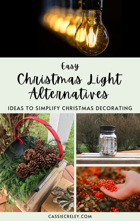 Easy Christmas Light Alternatives: Simplify Christmas Decorating Simplify Christmas, Pine Cone Christmas Decorations, Juice Carton, Light Bulb Ornaments, Natural Christmas Decor, Jesus Birthday, Merry Bright Christmas, Bright Christmas, Holly Berries