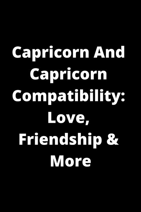 Explore the compatibility between two Capricorns in love, friendship, and beyond. Learn how these ambitious and disciplined individuals interact with each other in various aspects of their relationship. Discover the strengths and challenges they may face together as a Capricorn couple. Find out if this zodiac match is meant to last for the long haul. Gain valuable insights into the unique dynamics of a relationship between two Capricorns through this informative guide on Capricorn-Capricorn comp Capricorn Compatibility Chart, Capricorn And Capricorn, Capricorn Love Match, Capricorn Matches, Capricorn In Love, Capricorn Dates, Capricorn Relationships, Capricorn Compatibility, Capricorn Love