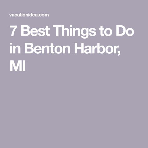 7 Best Things to Do in Benton Harbor, MI Benton Harbor Michigan Things To Do, Beaches Near Orlando, Benton Harbor Michigan, Outdoor Beer Garden, Weekend Family Getaways, St Joes, Long Weekend Getaways, Benton Harbor, Family Weekend