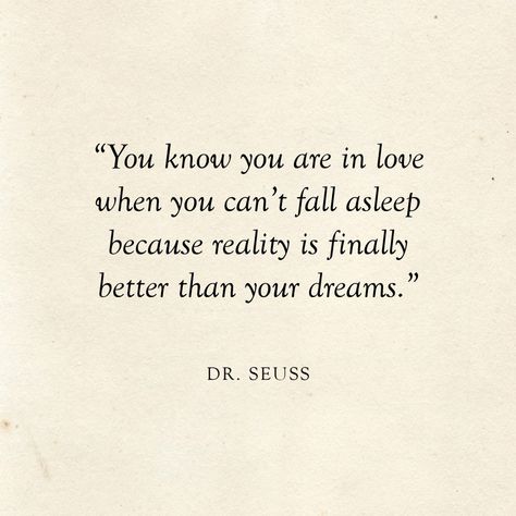 (1) New Message! You Know Your In Love When You Cant Fall, When Reality Is Better Than Your Dreams, Reality Is Better Than Your Dreams, Quotes When You Are In Love, Dr Seuss Love Quotes, When You Are In Love Quotes, Best Literary Quotes About Love, Book Quotes That Say I Love You, When You Fall In Love Quotes