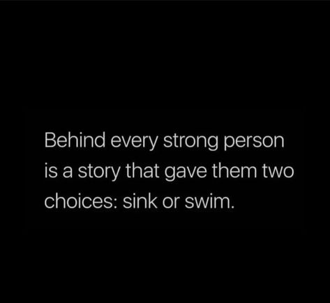 Behind Every Strong Person, Kids Sink, Strong Person, Life Quotes Relationships, Swimming Quotes, Sink Or Swim, Smart Goals, Karma Quotes, Life Hacks For School