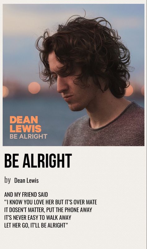 minimal poster of the song be alright by dean lewis Dean Lewis Album Cover, Dean Lewis Poster, Be Alright Dean Lewis Lyrics, Dean Lewis Aesthetic, Be Alright Dean Lewis, Be Alright Song, Dean Lewis, Music Cover Photos, Minimalist Music