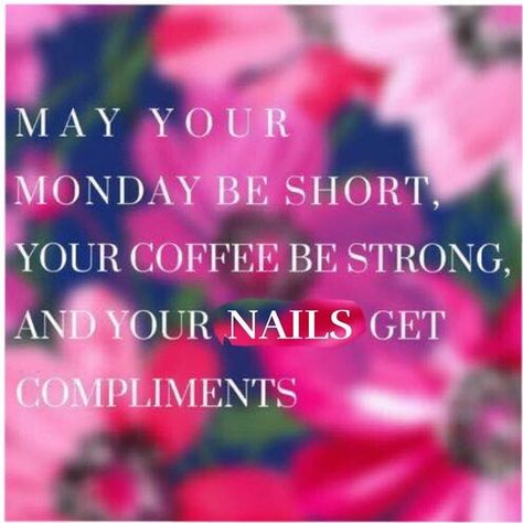 May your Monday be short, your coffee be strong, and your nails get compliments. Pink Monday, Nail Tech Quotes, Nail Memes, Salon Quotes, Nail Quotes, Carolina Girl, Natural Disaster, Pink Photo, Strong Women Quotes