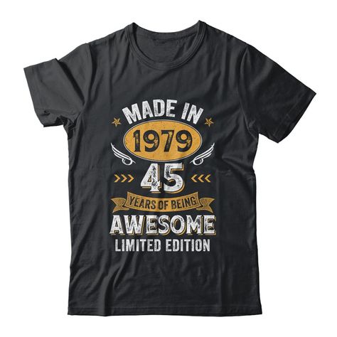 Vintage 1979 45 Years Old 45th Birthday For Men Women Shirt Hoodie Funny Saying Vintage 1979 Birthday 45th Gifts For Men Women Forty-Five Old Born In 1979 Funny For 45th Year Old Age Quotes For Him Her 1979 Design Tee 1979 Men Made In 1979 Happy Gift Ideas For Boy Girl New 2024 Tee T-Shirts Clothes Outfits Apparel Costume Great Saying For Men Women Girls Guy Old Age Quotes, 78 Birthday, 76th Birthday, 56th Birthday, 58th Birthday, 54th Birthday, 30th Birthday Shirts, 40th Quote, 35th Birthday