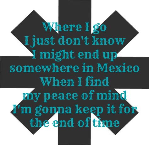 Anthony Kiedis lyrics for Soul to Squeeze. Soul To Squeeze Tattoo, Rhcp Lyrics, Red Hot Chili Peppers Lyrics, Soul To Squeeze, Rock Music Quotes, Musica Disco, Sound Track, Lyrics To Live By, Chilli Peppers