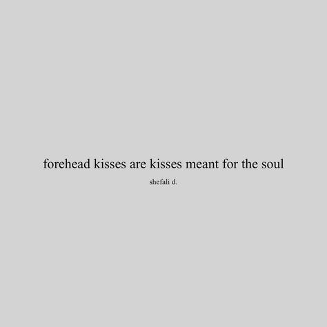 Quotes About Forehead Kisses, Kiss On Forehead Quote, Kisses On The Forehead, Forehead Kisses Quotes, Forehead Kiss Drawing, Forehead Kisses Aesthetic, Kiss Poem, Together Forever Quotes, Green Person