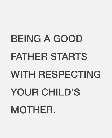 Being A Good Father Starts With Respecting Your Child's Mother. Bad Father Quotes, Biliary Atresia, Absent Father Quotes, Quotes About Your Children, Good Father Quotes, Bad Parenting Quotes, A Good Father, Good Father, Mothers Love Quotes