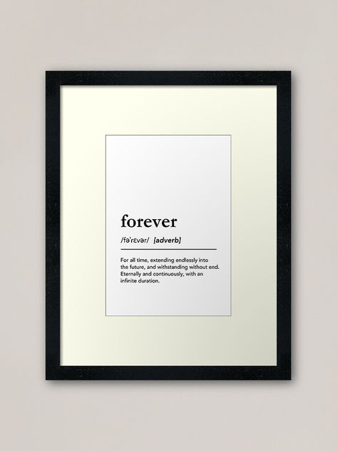 Beautiful definition of Forever as framed art print, wall art, home decor inspo. Forever quotes, love quotes, minimalist living room decor ideas, minimalist bedroom decor idea, living room wall decor, valentines day gift idea, Soulful gifts, beautiful word definitions, couples home decor #lagunaklein #forever #definition Forever Definition, Living Room Decor Ideas Minimalist, Room Decor Ideas Minimalist, Beautiful Definitions, Quotes Minimalist, Minimalist Bedroom Decor, Beautiful Word, Minimalist Living Room Decor, Foreign Words