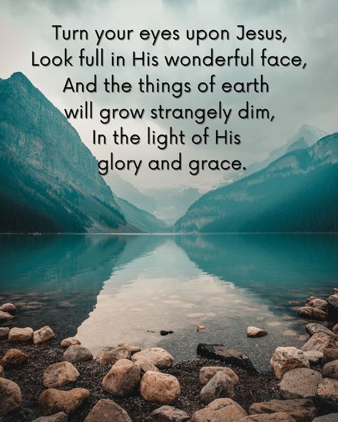 Fix Your Eyes On Jesus, Your Eyes Quotes, Turn Your Eyes Upon Jesus, Hymn Quotes, Jesus Reigns, Eye Quotes, Spiritual Encouragement, Spiritual Inspiration, The Race