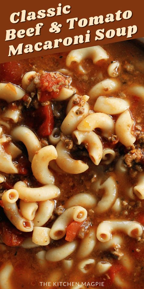 Classic Beef & Tomato Macaroni Soup Beefy Macaroni Tomato Soup, Hamburger Tomato Macaroni Soup, Hamburger Tomatoes Macaroni, Tomatoe Macaroni Soup, Beef And Tomato Macaroni Soup, Tomato Macaroni Soup Recipe, Hamburger Macaroni Soup, Tomato Macaroni Soup, Small Recipes