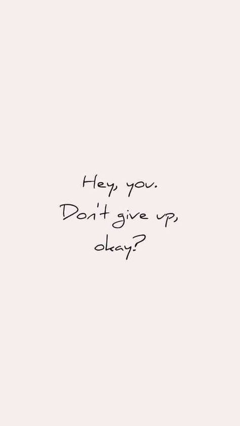 Hey, you. Don't give up okay? . #motivation #success #goals - Image Credits: Chic Pursuit Inspirational Quotes Wallpaper Iphone, Inspirational Quotes Wallpaper, Quotes Wallpaper Iphone, Inspirational Quotes Wallpapers, Quotes Wallpapers, Cute Inspirational Quotes, Iphone Backgrounds, Backgrounds Free, Wallpaper Iphone