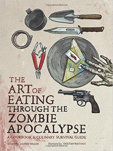 Book Review: The Art of Eating Through The Zombie Apocalypse Zombie Apocalypse Party, Apocalypse Stuff, Lauren Wilson, The Zombie Apocalypse, Survival Books, Survival Stuff, Apocalypse Art, Apocalypse Survival, Zombie Survival