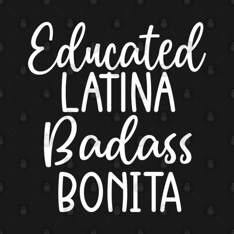 Check out this awesome 'Educated+Latina+Badass+Bonita+Spanglish+Saying' design on @TeePublic! Latina Quotes Inspiration, Latina Sayings, Latino Sayings, Red Lip Quotes, Spanish Souvenirs, Spanish Journal, Mexican Sayings, Bilingual Quotes, Latina Quotes