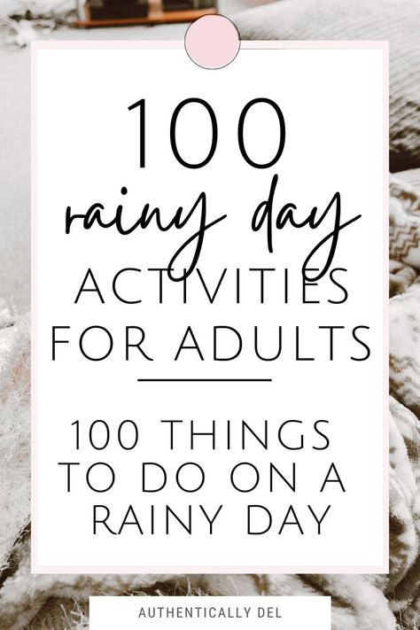 100 rainy day activities for adults Fun At Home Activities For Adults, Rainy Day Craft Ideas, Adult Things To Do, Cozy Day Ideas, Cheap Activities For Adults, Raining Day Activities, Things To Do In A Rainy Day, Couples Day Out Ideas, Day Off Activities