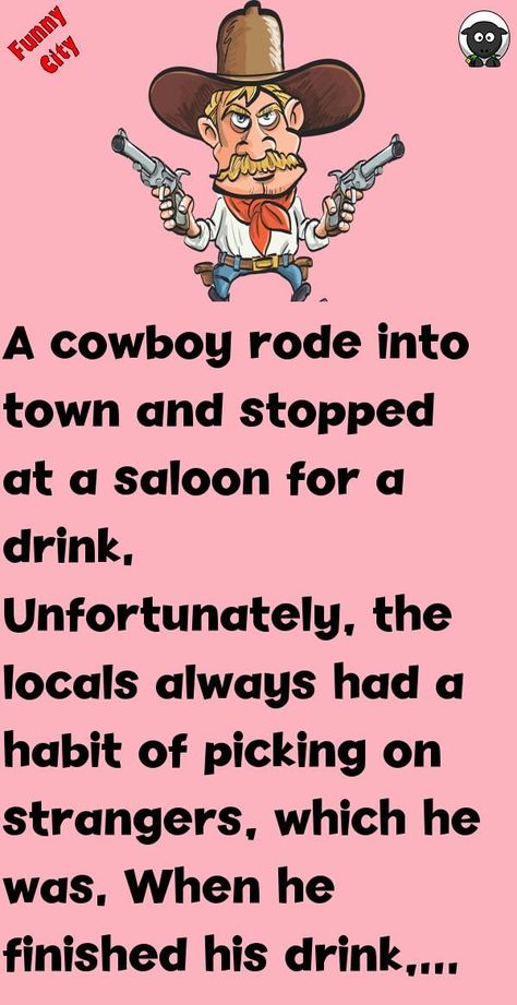 A cowboy rode into town and stopped at a saloon for a drink. Unfortunately, the locals always had a habit of picking on strangers, which he was. When he finished his drink, he found his horse had ... #funny #joke #story Cowboy Humor, Doctor Jokes, Funny Vine, Funny City, Clean Funny Jokes, Hilarious Jokes, Funny Work Jokes, Clean Jokes, Work Jokes