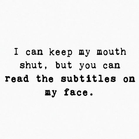 Mouth Quote, Funny Calendars, Face Quotes, Soothing Quotes, Deep Truths, Witty Quotes, My Mouth, Badass Quotes, Sweet Words