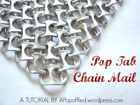 Pop Tab Chain Mail, Pop Tab Chain, Pop Can Tabs, First Cosplay, Chainmail Patterns, Soda Can Tabs, Pop Tab Crafts, Be A Warrior, Can Tabs