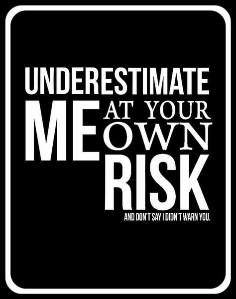 Don't underestimate me... Underestimate Me Quotes, Never Underestimate Quotes, Underestimate Quotes, Don't Underestimate Me, Wisdom Quotes Truths, Independent Quotes, Behavior Quotes, Survivor Quotes, True Quotes About Life