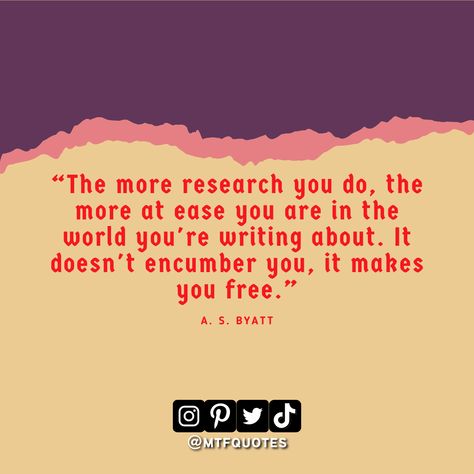 “The more research you do, the more at ease you are in the world you're writing about. It doesn't encumber you, it makes you free.” - A. S. Byatt #quotes #quote #words #life #free #research #mtfqcommunity Statistics Quotes, Research Quotes, Practical Research, Quotes To Start Your Day, Alphabet Tracing Worksheets, Alphabet Tracing, Tracing Worksheets, Positive Quotes For Life, Thought Of The Day