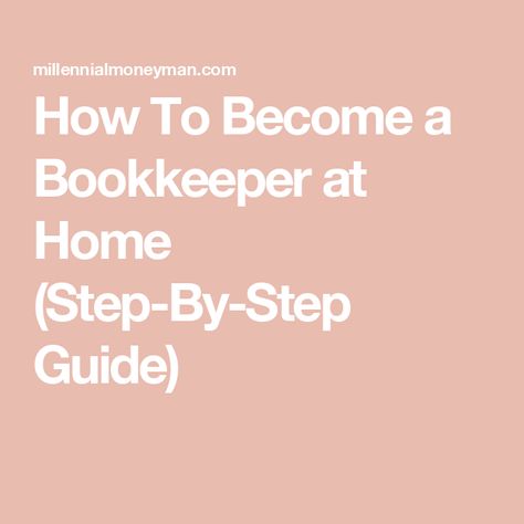 How To Become a Bookkeeper at Home (Step-By-Step Guide) Bookkeeping Course, Low Cost Business, Bookkeeping Software, Bookkeeping Business, Find Clients, Yes It Is, Computer Skills, Job Board, Home Jobs