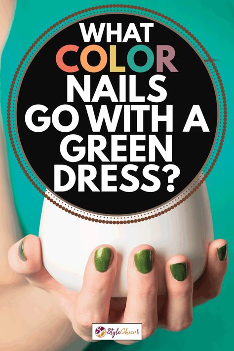 Nail Colors To Go With Green Dress, Nail Colors For Green Dress, Green Dress Nails Color, Nail Color Green Dress, What Nail Color Goes With Green Dress, Green Dress Manicure, Nail Color For Green Dress Outfit, Nails For Green Outfit, Nails With A Green Dress