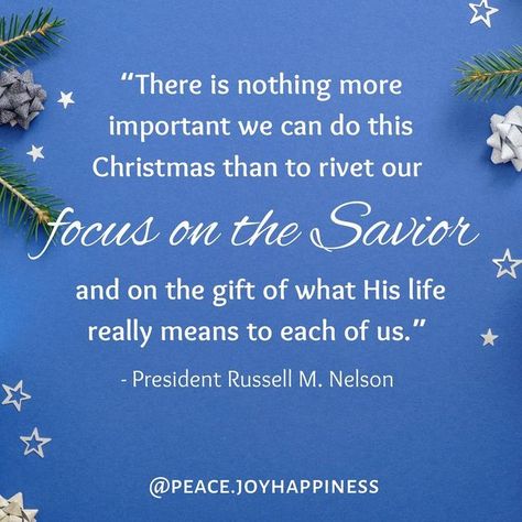 Jesus Christ•Temples•Quotes on Instagram: ""There is nothing more important we can do this Christmas than to rivet our focus on the Savior and on the gift of what His life really means to each of us." - President Russell M. Nelson Quote: @peace.joyhappiness . . . . . . . . . . #jesuslives #comefollowme #iamachildofgod #trustgod #faith #lighttheworld #hearhim #jesuslovesyou #strivetobe #wordsofwisdom #ldsconf #ldsquotes #ldsquote #wordstoliveby #faithoverfear #peacejoyhappiness#purposefulliv Lds Christmas Quotes, Temple Quotes, Lds Christmas, Christ Quotes, Lds Quotes, Jesus Lives, Quotes On Instagram, Quotes About New Year, Christmas Messages