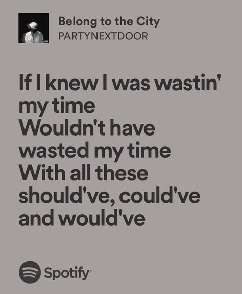 Belong To The City Partynextdoor, Partynextdoor Quotes Lyrics, Partynextdoor Lyrics, Partynextdoor Aesthetic, Drake Quotes Lyrics, Party Next Door, Lyrics Relatable, Petty Lyrics, Rap Song Quotes