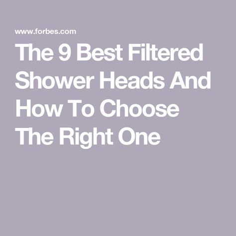 The 9 Best Filtered Shower Heads And How To Choose The Right One Best Shower Head, Shower Head Filter, Shower Filter, Handheld Shower Head, Water Softener, Spray Pattern, Rain Shower Head, Shower Arm, Water Quality