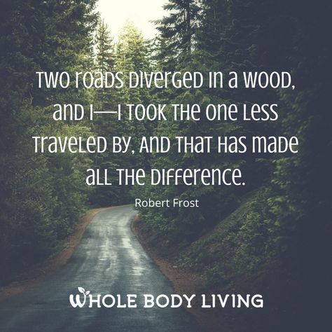 The Road Less Traveled - http://wholebodyliving.com/the-road-less-traveled/ -Whole Body Living-#Choice, #Difference, #Inspiring, #Life, #Motivating, #Quote, #Road Road Less Traveled Quotes, The Road Less Traveled, Road Less Traveled, Robert Frost, Make A Choice, Popular Books, Daily Inspiration Quotes, Play Room, Nature Quotes