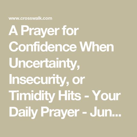 A Prayer for Confidence When Uncertainty, Insecurity, or Timidity Hits - Your Daily Prayer - June 3 Prayer For Uncertainty, Prayer For Confidence, Encouragement For Today, Christian Ministry, Bible Study Tools, I Trusted You, Christian Videos, Be Encouraged, Our Daily Bread