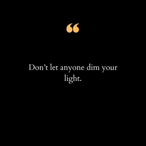 Your light is your essence—your unique blend of talents, dreams, and energy that makes you, you. In a world full of distractions and noise, it's easy to let others dim your shine. But remember, your light isn't just for you; it's a beacon for those around you, inspiring and uplifting them. So stand tall, embrace your brilliance, and let your light shine unapologetically. 🌟 No one can dim a light that shines from within. Keep glowing, keep growing, and let the world see the full spectrum of yo... Don’t Let Others Dim Your Light Quotes, Nothing Can Dim The Light That Shines, Let Them Quotes, Light Quotes, Birthday Collage, Lee Miller, Keep Growing, Let Your Light Shine, Self Empowerment