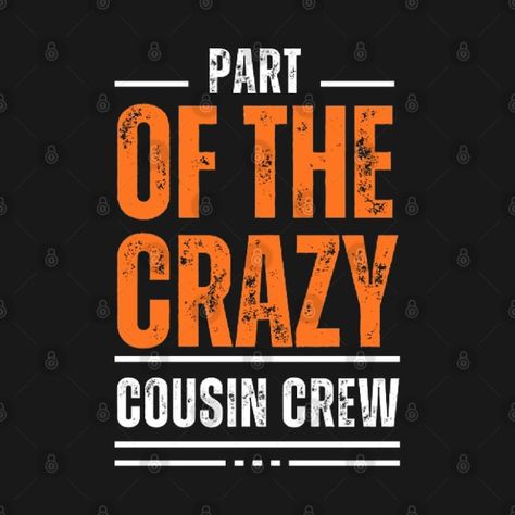 Check out this awesome 'Part+of+the+crazy+cousin+crew' design on @TeePublic! Cousin Tshirts, Cousins Day, Crazy Cousin Crew, Crazy Cousins, Camp Shirts, Cousin Crew, Funny Tee Shirts, Funny Movies, Music Humor