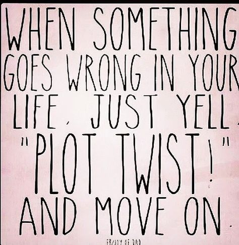 Quotes Positive, Plot Twist, E Card, Quotable Quotes, Move On, Life Motivation, A Quote, The Words, Great Quotes