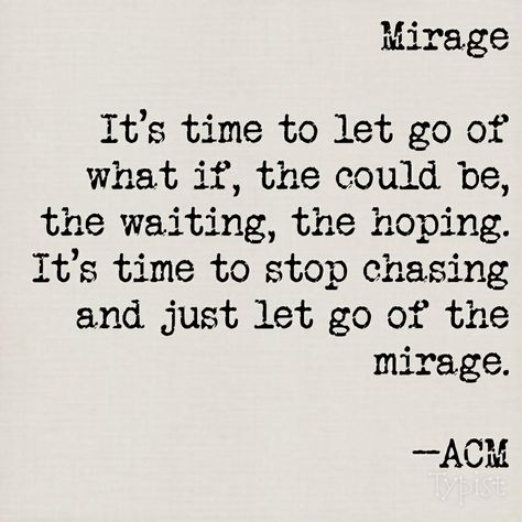 Poetry by ACM: Mirage Mirage Quotes, Strong Mind Quotes, Its Time To Stop, Strong Mind, Quote Pins, Mind Quotes, Quotes Love, Mindfulness Quotes, Life Facts