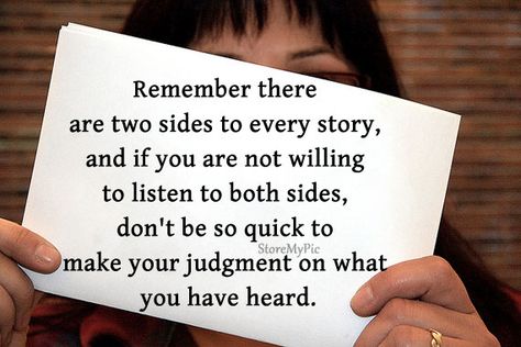 Every Story Has Two Sides, There Are Three Sides To Every Story, There Are Two Sides To Every Story, One Sided Story Quotes, Two Sides Quotes, Two Sides To Every Story Quotes, 3 Sides To Every Story, 2 Sides To Every Story, Three Sides To Every Story