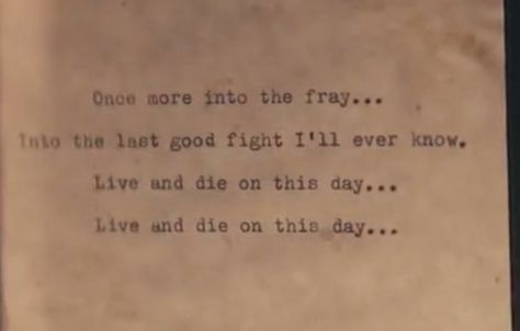 Once more into the fray... Into the last good fight I'll ever know.  Live and die on this day... Live and die on this day... Once More Into The Fray, The Fray, What Makes You Happy, You Happy, Are You Happy, Words Of Wisdom, Make It Yourself, Memes, Quotes